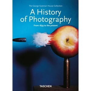 Kniha Taschen GmbH A History Of Photography. From 1839 To The Present, Taschen