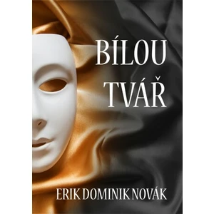 Bílou tvář - Novák Erik Dominik [E-kniha]