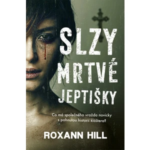 Slzy mrtvé jeptišky - Roxann Hill