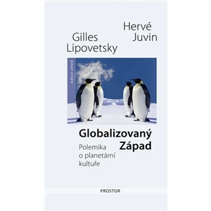 Globalizovaný Západ - Gilles Lipovetsky, Hervé Juvin