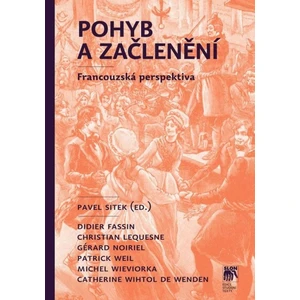 Pohyb a začlenění - Gérard Noiriel, Christian Lequesne, Didier Fassin