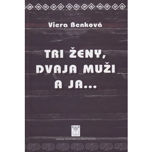 Tri ženy, dvaja muži a ja... - Viera Benková