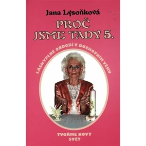 Proč jsme tady 5. - Jana Lysoňková