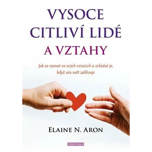 Vysoce citliví lidé a vztahy - Elaine N. Aron