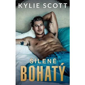 Šíleně bohatý - Kylie Scott