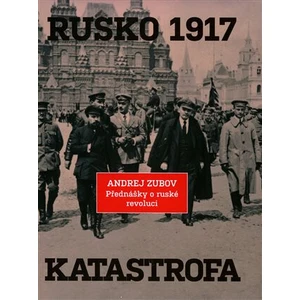 Rusko 1917. Katastrofa - Andrej Zubov