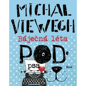 Báječná léta pod psa - Michal Viewegh