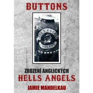 Buttons - Zrození anglických Hells Angels - Mandelkau Jamie