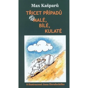 Třicet případů, aneb malé, bílé, kulaté - Max Kašparů, Jan Heralecký