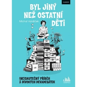 Byl jiný než ostatní děti - (Ne)skutečný příběh z divokých devadesátek - Michal Vaněček, Petra Trčková