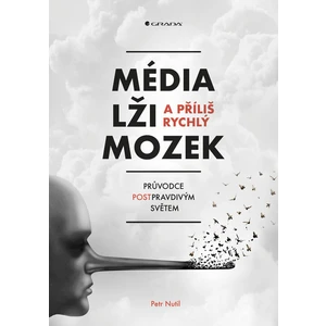 Média, lži a příliš rychlý mozek, Nutil Petr