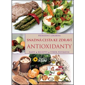 Antioxidanty snadná cesta ke zdraví - Rady, recepty, výběr potravin