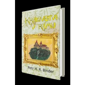Království v rámu - Binder Petr Hroch