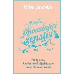 Okouzlující ženství - Helen Andelin