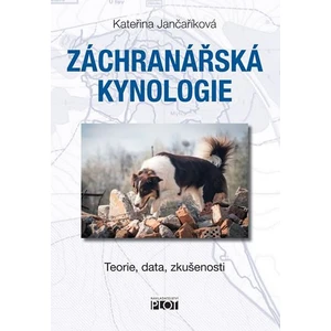 Záchranářská kynologie - - Teorie, data, zkušenosti - Kateřina Jančaříková