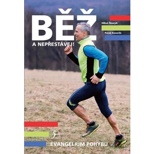 Běž a nepřestávej! Evangelium pohybu - Pavel Kosorin, Miloš Škorpil