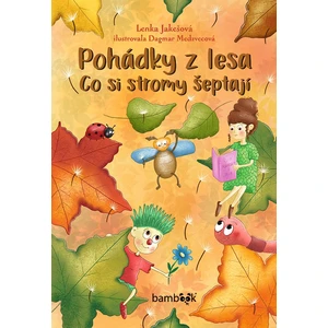 Pohádky z lesa – Co si stromy šeptají, Jakešová Lenka