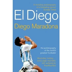 El Diego : The Autobiography of the World´s Greatest Footballer - Diego Maradona