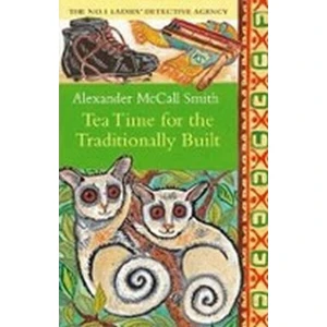 Tea Time for the Traditionally Built - Alexander McCall Smith