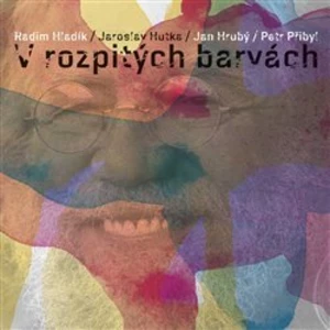V rozpitých barvách - Hutka Jaroslav [CD album]