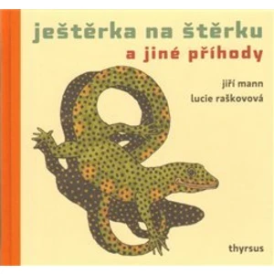Ještěrka na štěrku a jiné příhody - Mann Jiří G.
