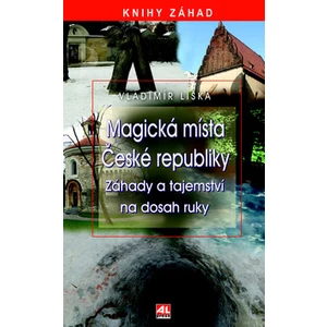 Magická místa České republiky- Záhady a tajemství na dosah ruky - Vladimír Liška