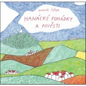 Hanácké pohádky a pověsti - Štéger Bohumír