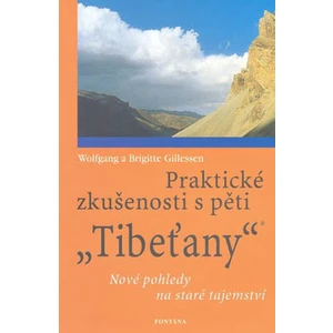 Praktické zkušenosti s pěti Tibeťany -- Nové pohledy na staré tajemství