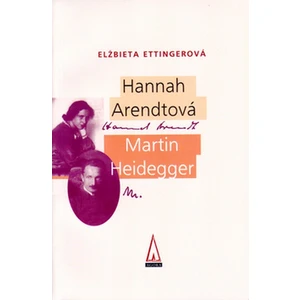 Hannah Arendtová Martin Heidegger - Elzbieta Ettingerová