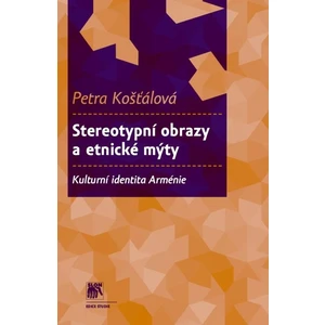 Stereotypní obrazy a etnické mýty - Petra Košťálová