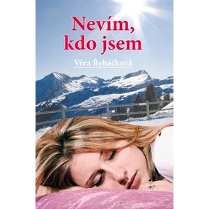 Nevím, kdo jsem - Věra Řeháčková