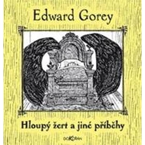 Hloupý žert a jiné příběhy - Edward Gorey