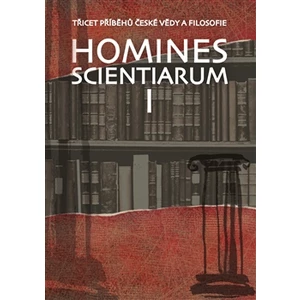 Homines scientiarum I - Antonín Kostlán, Tomáš Hermann, Dominika Grygarová, Tomáš Petráň