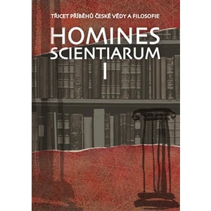 Homines scientiarum I - Antonín Kostlán, Tomáš Hermann, Dominika Grygarová, Tomáš Petráň