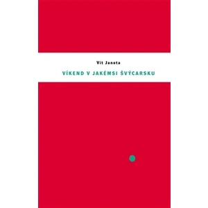 Víkend v jakémsi Švýcarsku - Janota Vít