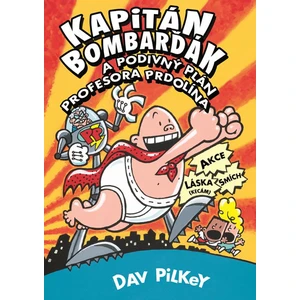 Kapitán Bombarďák a podivný plán profesora Prdolína - Dav Pilkey