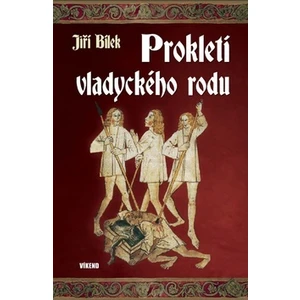 Prokletí vladyckého rodu - Jiří Bílek