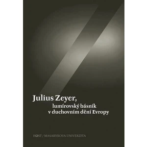 Julius Zeyer, lumírovský básník v duchovním dění Evropy - Kudrnáč Jiří