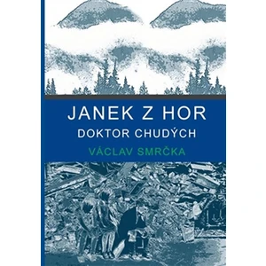 Janek z hor -- doktor chudých - Smrčka Václav