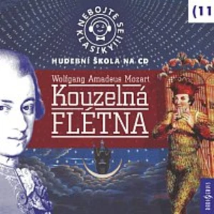 Nebojte se klasiky! 11 Wolfgang Amadeus Mozart Kouzelná flétna