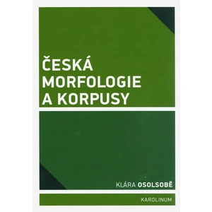 Česká morfologie a korpusy - Klára Osolsobě