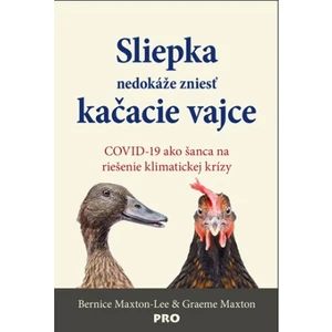 Sliepka nedokáže zniesť kačacie vajce - Graeme Maxton, Bernice Maxton-Lee