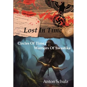 Lost in Time:Circles of Time / Warriors of Swastika - Anton Schulz - e-kniha