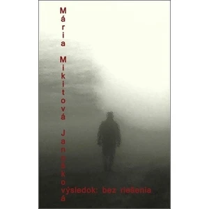 Výsledok: Bez riešenia - Mária Mikitová Janošková