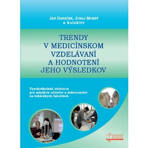 Trendy v medicínskom vzdelávaní a hodnotení jeho výsledkov - Ján Hanáček, Juraj Mokrý