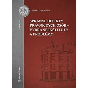 Správne delikty právnických osôb - vybrané inštitúty a problémy - Zuzana Hamuľáková