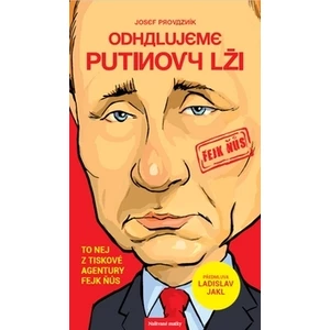 Odhalujeme Putinovy lži - Ladislav Jakl, Josef Provazník
