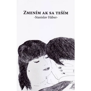 Zmením ak sa teším - Stanislav Háber