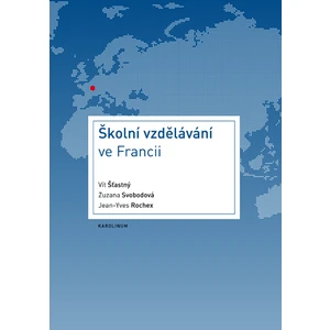 Školní vzdělávání ve Francii - Vít Šťastný, Zuzana Svobodová, Jean-Yves Rochex