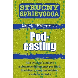 Stručný sprievodca Pod-casting - Mark Harnett